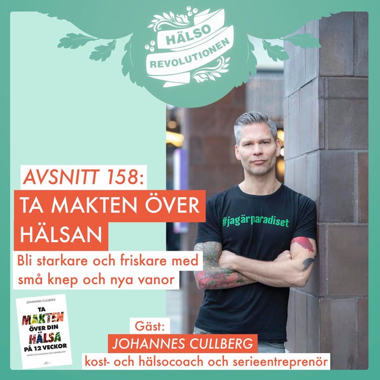 cover art for AVSNITT 158: TA MAKTEN ÖVER HÄLSAN – Bli starkare och friskare med små knep och nya vanor