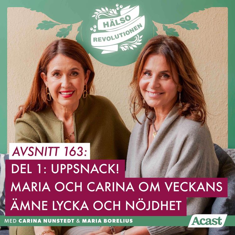 cover art for AVSNITT 163 – DEL 1: UPPSNACK! MARIA OCH CARINA OM LYCKA OCH NÖJDHET