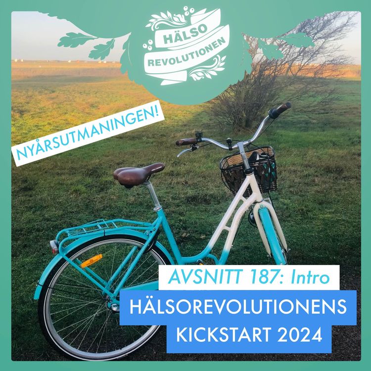cover art for 💚AVSNITT 187: NYÅRSUTMANINGEN! INTRO TILL HÄLSOREVOLUTIONENS KICKSTART 2024