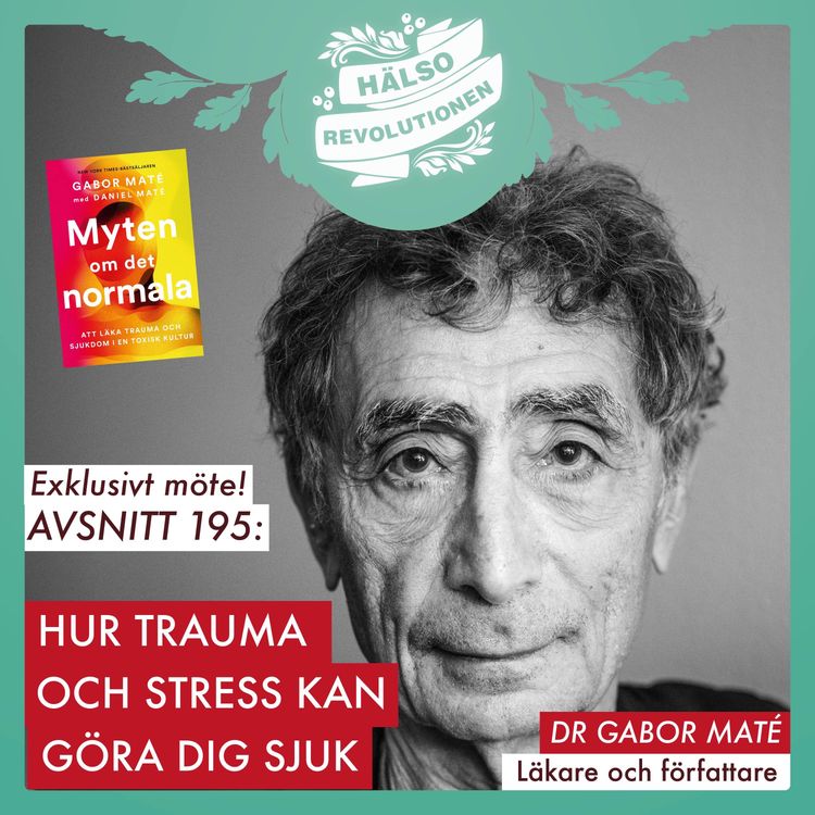 cover art for AVSNITT 195: Exklusivt möte! DR GABOR MATÉ OM HUR TRAUMA OCH STRESS KAN GÖRA DIG SJUK