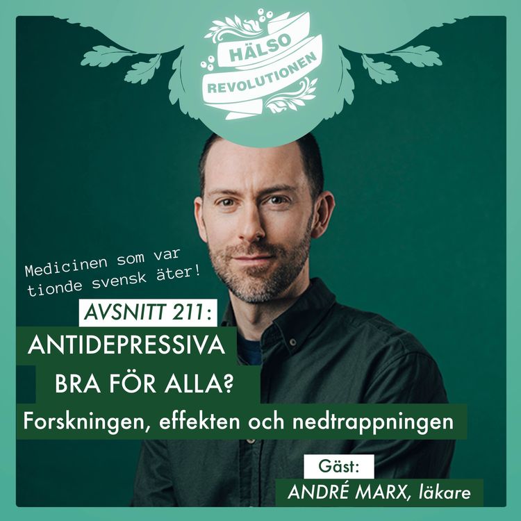 cover art for AVSNITT 211: ANTIDEPRESSIVA, BRA FÖR ALLA? LÄKAREN OM FORSKNINGEN, EFFEKTEN OCH NEDTRAPPNINGEN