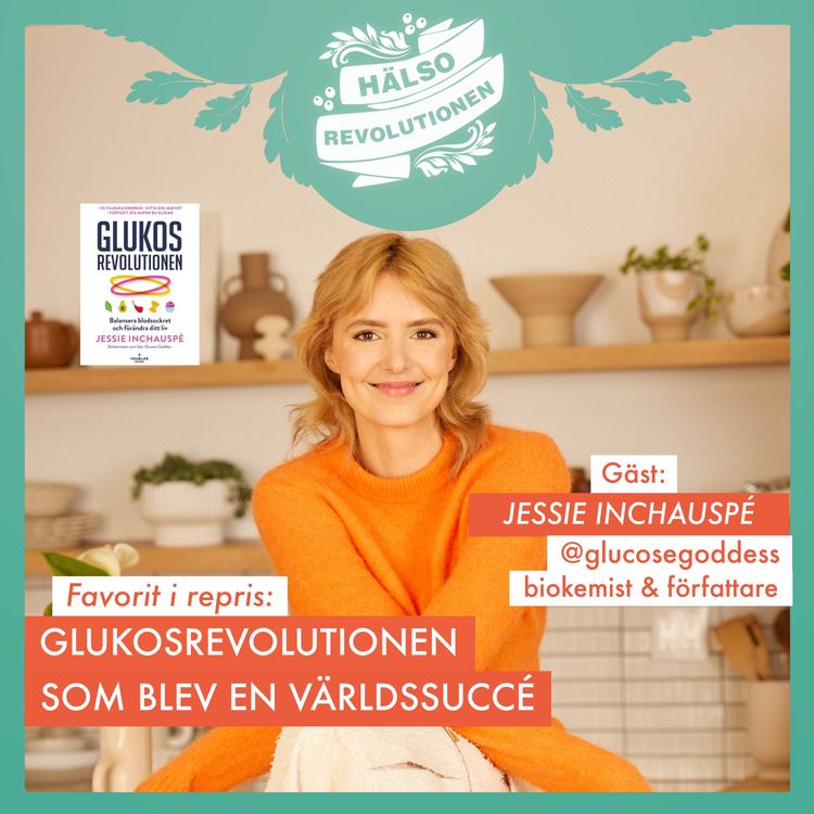 cover art for FAVORIT I REPRIS! GLUKOSREVOLUTIONEN SOM BLEV EN VÄRLDSRÖRELSE – MÖT BIOKEMISTEN JESSIE INCHAUSPÉ