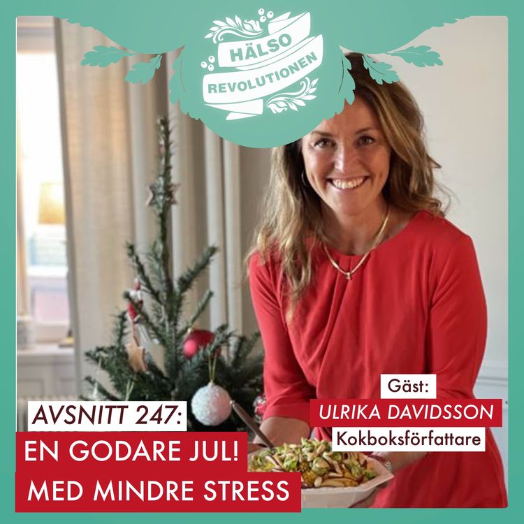 cover art for AVSNITT 247: EN GODARE, MER HÄLSOSAM, MINDRE STRESSFRI JUL