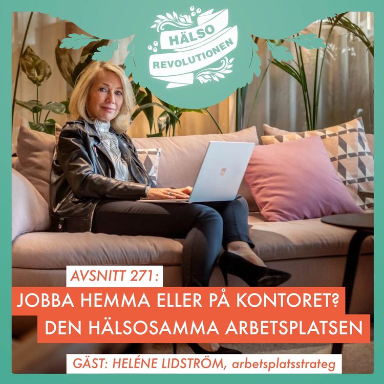 cover art for AVSNITT 271: JOBBA HEMMA ELLER PÅ KONTORET – HUR SKAPAR VI EN MER HÄLSOSAM ARBETSPLATS?