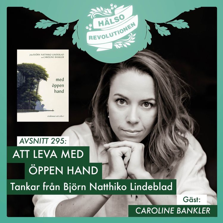 cover art for AVSNITT 295: ATT LEVA MED ÖPPEN HAND – BJÖRN NATTHIKOS TANKAR PÅ VÄGEN