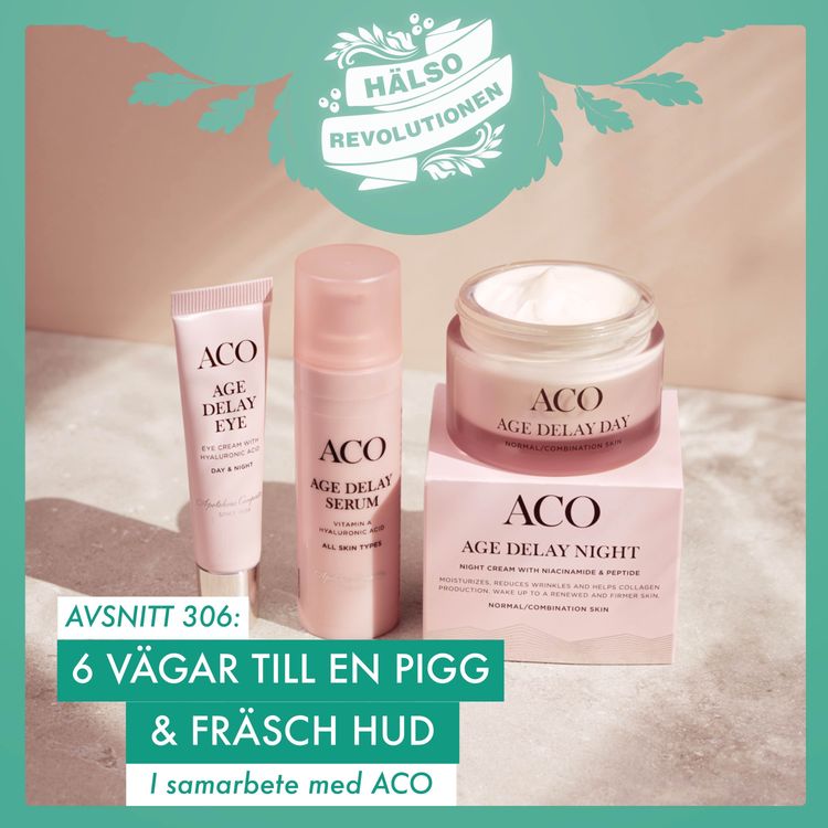 cover art for AVSNITT 306: HÄLSOREVOLUTIONENS 6 VÄGAR TILL EN PIGG & FRÄSCH HUD – I samarbete med ACO