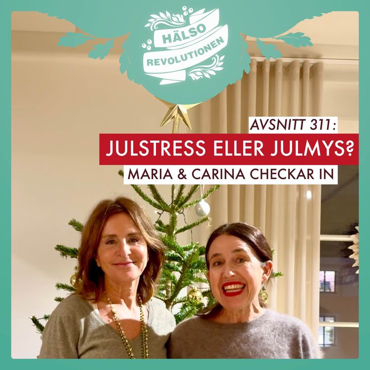 cover art for AVSNITT 311: JULSTRESS ELLER JULMYS? Maria och Carina checkar in