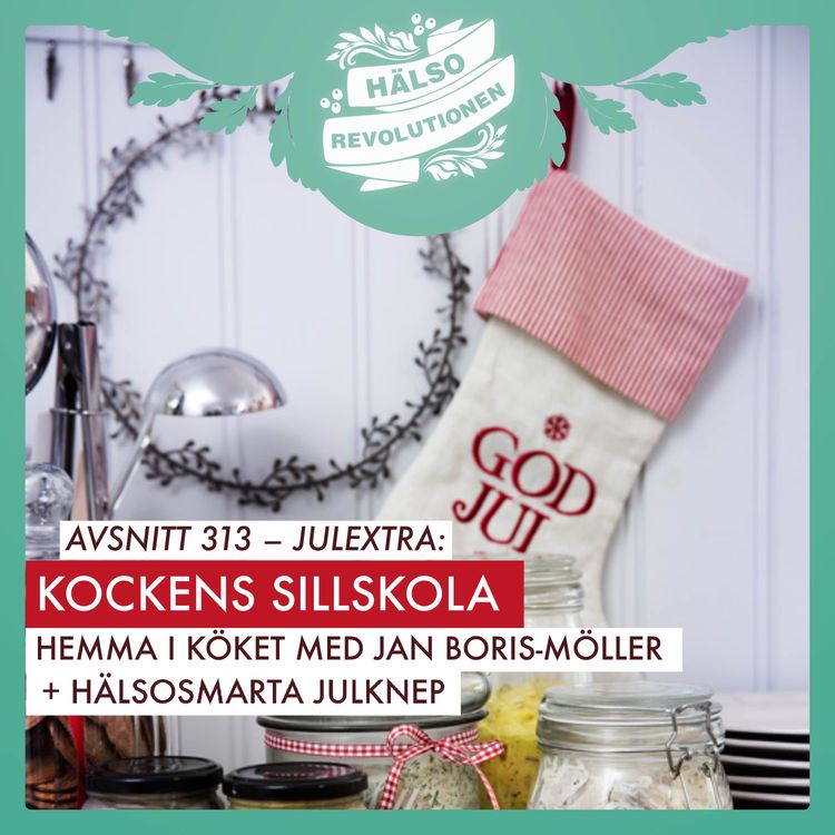 cover art for AVSNITT 313: GOD JUL! KOCKEN JAN BORIS-MÖLLERS 5-MINUTERSSILL & SNYGGSILL + HÄLSOSMARTA JULKNEP