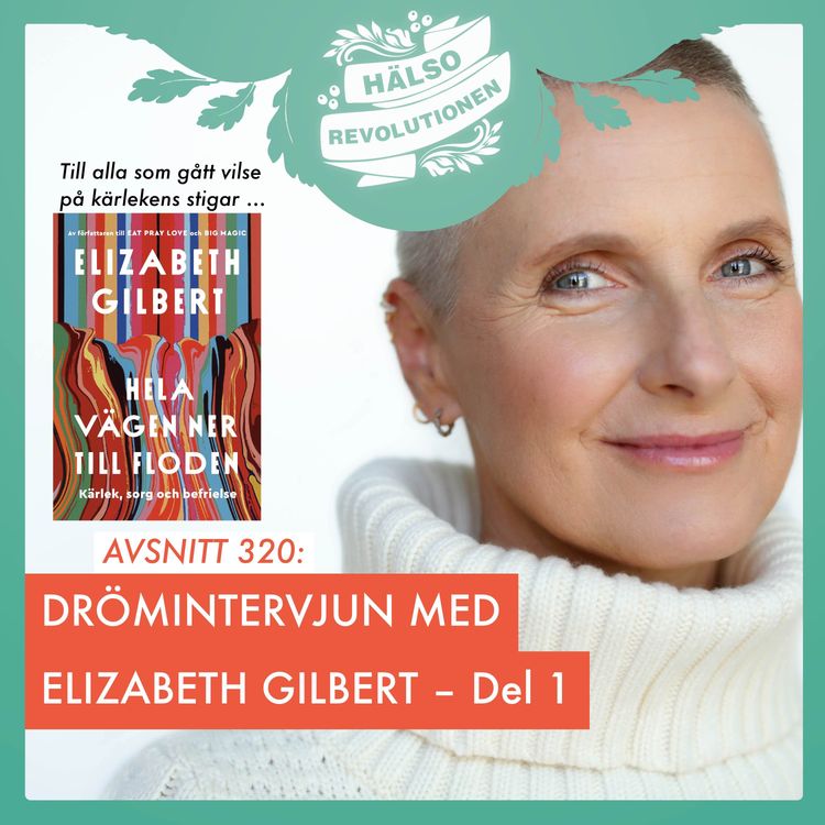 cover art for AVSNITT 320: MÖT ELIZABETH GILBERT I EN DRÖMINTERVJU – DEL 1