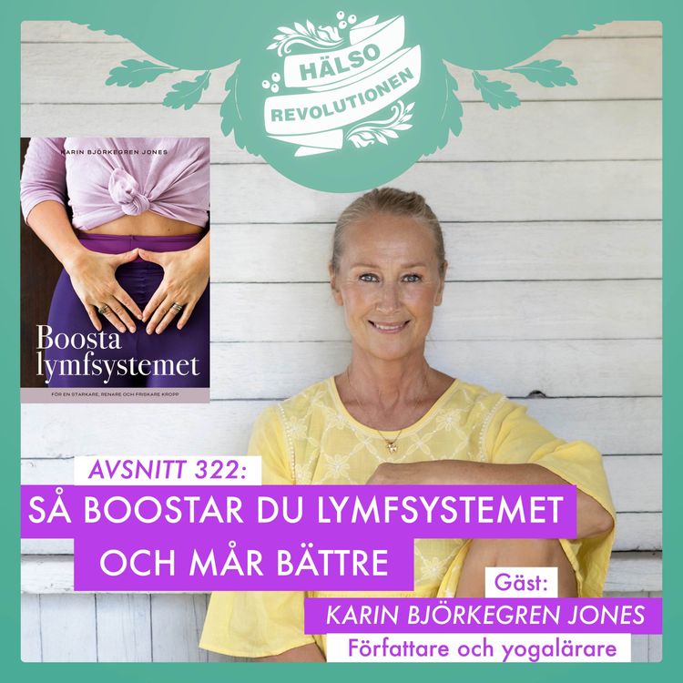 cover art for AVSNITT 322: BOOSTA LYMFSYSTEMET – OCH KÄNN DIG MINDRE SVULLEN OCH TRÖTT