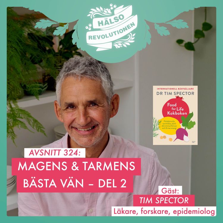 cover art for AVSNITT 324: MAGENS OCH TARMENS BÄSTA VÄN/DEL 2 – LÄKAREN TIM SPECTORS BÄSTA TIPS