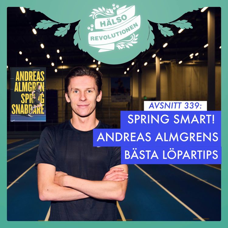 cover art for AVSNITT 339: SPRING SMART! ANDREAS ALMGRENS BÄSTA TIPS FÖR DIN LÖPNING
