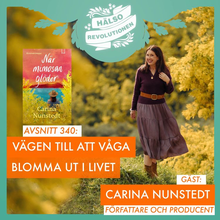cover art for AVSNITT 340: SÅ KAN DU BLOMMA OM IGEN! CARINA OM NYA ROMANEN "NÄR MIMOSAN GLÖDER" 