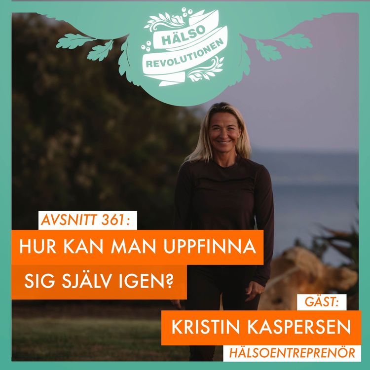 cover art for AVSNITT 361: KRISTIN KASPERSEN OM ATT UPPFINNA SIG SJÄLV IGEN