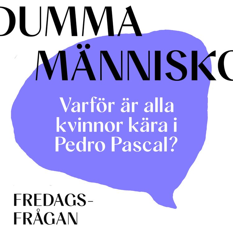 cover art for FREDAGSFRÅGAN: Varför är alla kvinnor kära i Pedro Pascal?