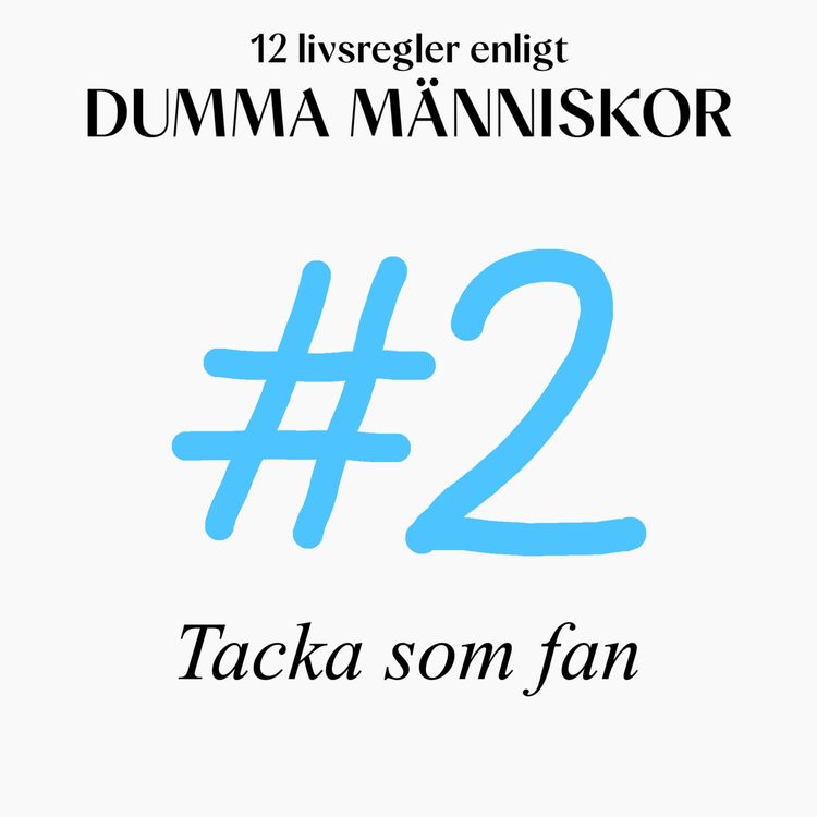 cover art for #2 Tacka som fan (12 livsregler enligt Dumma Människor)