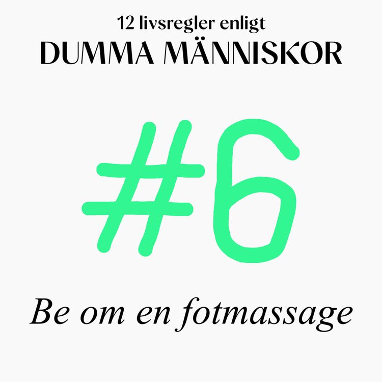 cover art for #6 Be om en fotmassage (12 livsregler enligt Dumma Människor)