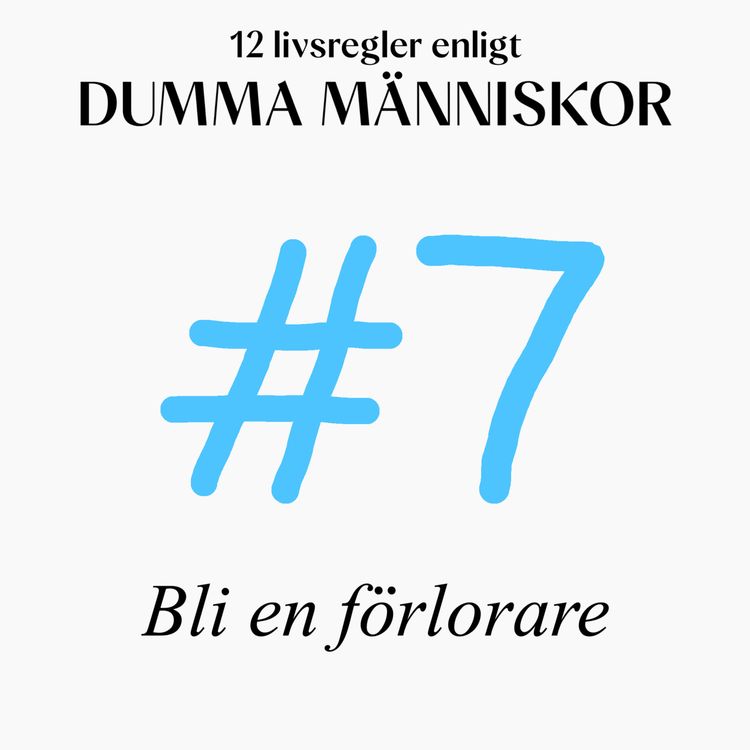 cover art for #7 Bli en förlorare (12 livsregler enligt Dumma Människor)