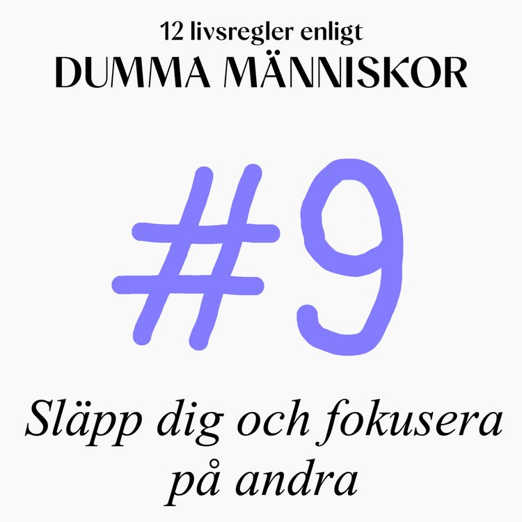 cover art for #9 Släpp dig och fokusera på andra (12 livsregler enligt Dumma Människor)