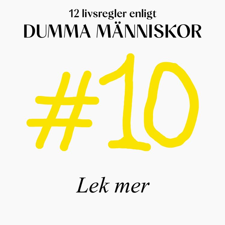 cover art for #10 Lek mer (12 livsregler enligt Dumma Människor)