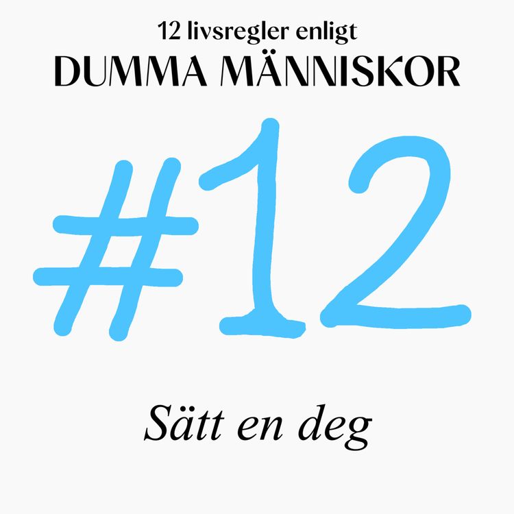 cover art for #12 Sätt en deg (12 livsregler enligt Dumma Människor)