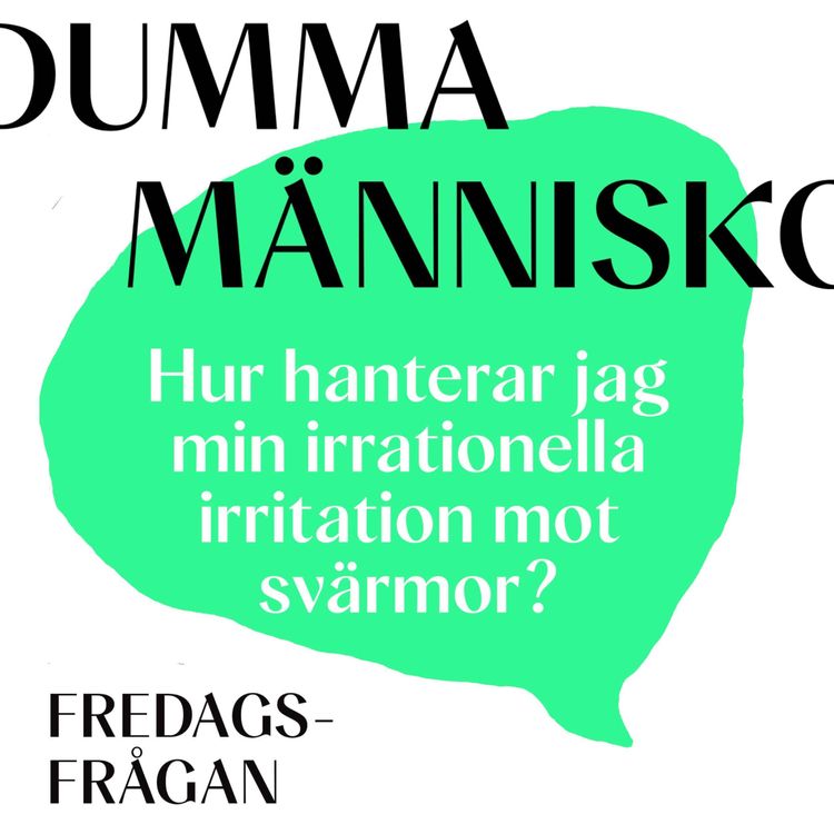 cover art for FREDAGSFRÅGAN: Hur hanterar jag min irrationella irritation mot svärmor?