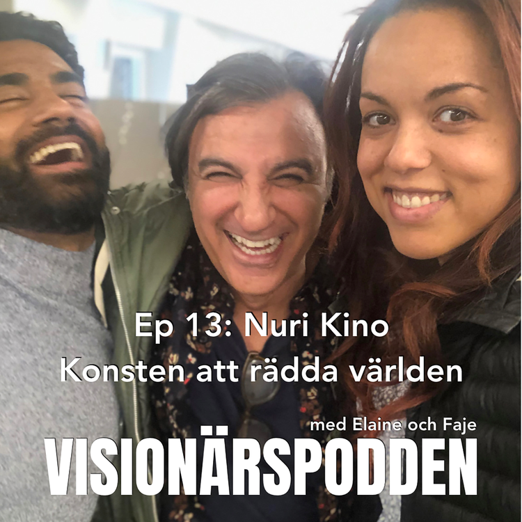 cover art for Visionärspodden Ep 13: Nuri Kino - Konsten att rädda världen