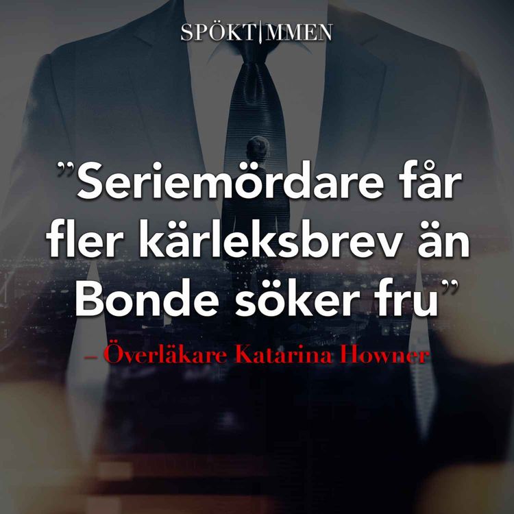 cover art for ”Seriemördare får fler kärleksbrev än Bonde söker fru” – Överläkare Katarina Howner om psykopati
