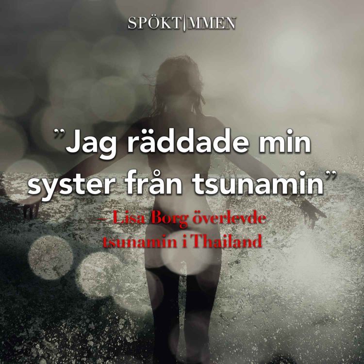 cover art for "Jag räddade min syster från tsunamin" – Lisa Borg om flodvågen i Thailand