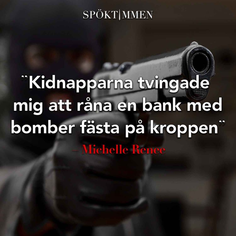 cover art for "Kidnapparna tvingade mig att råna en bank, med bomber fästa på kroppen" – Michelle Renee