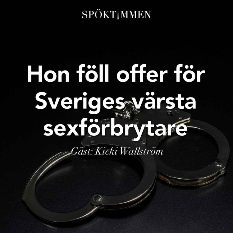 cover art for Hon föll offer för Sveriges värsta sexförbrytare – Gäst: Kicki Wallström