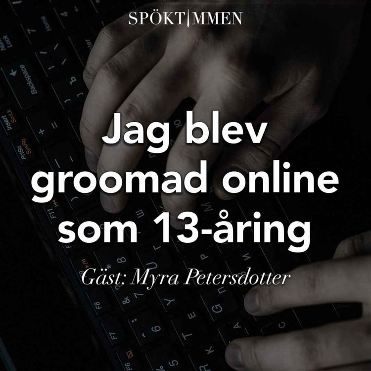 cover art for Jag blev groomad online som 13-åring – Gäst: Myra Petersdotter