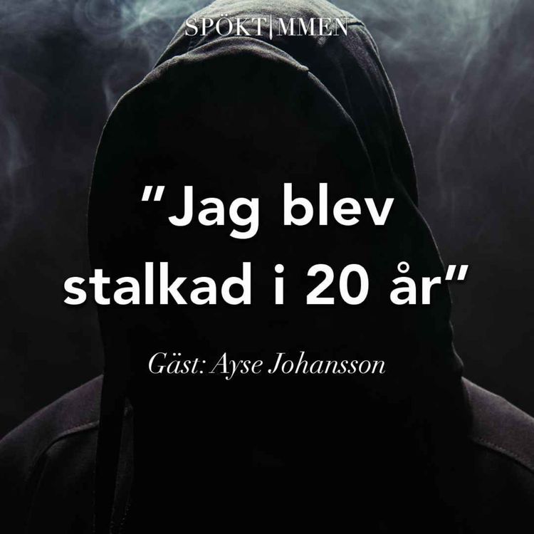 cover art for "Jag blev stalkad i 20 år" – Gäst: Ayse Johansson