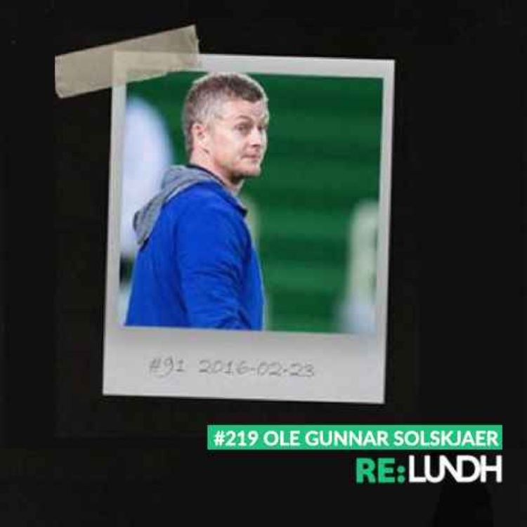 cover art for 219 Re:Lundh - Ole Gunnar Solskjær