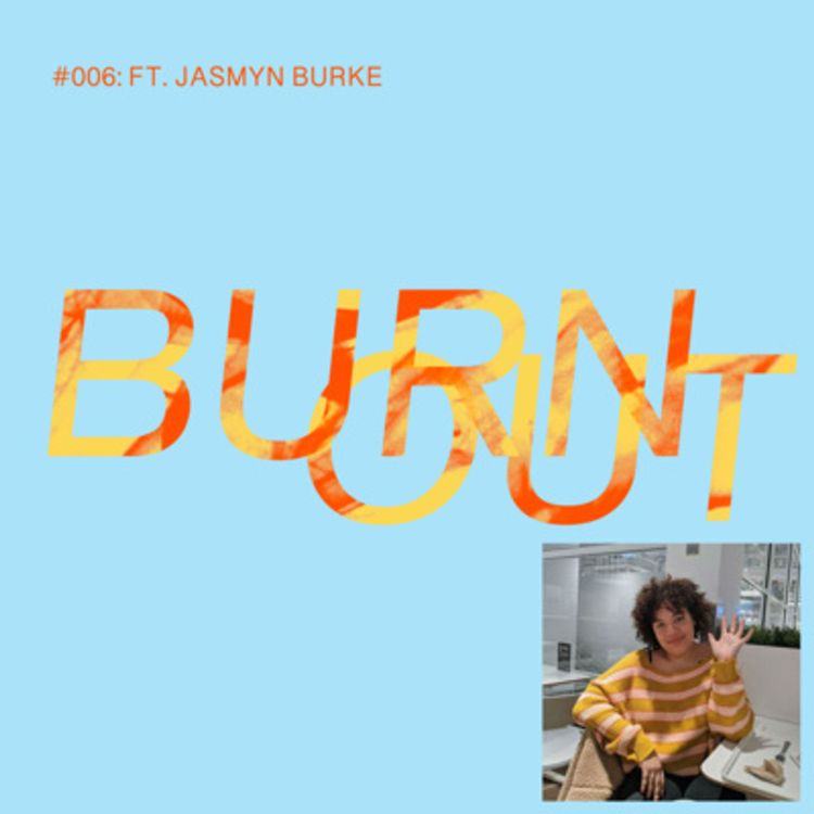 cover art for BURN OUT #006: FT. JASMYN BURKE