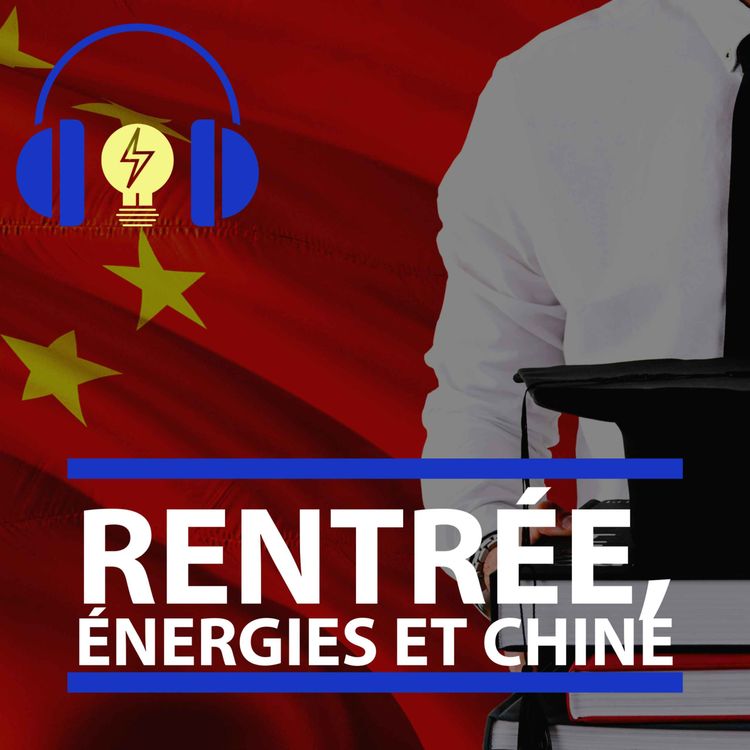 cover art for Rentrée, énergies et Chine - S02E01
