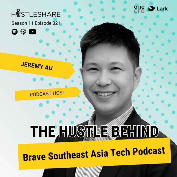 cover art for Jeremy Au - The Hustle Behind Brave Southeast Asia Tech Podcast