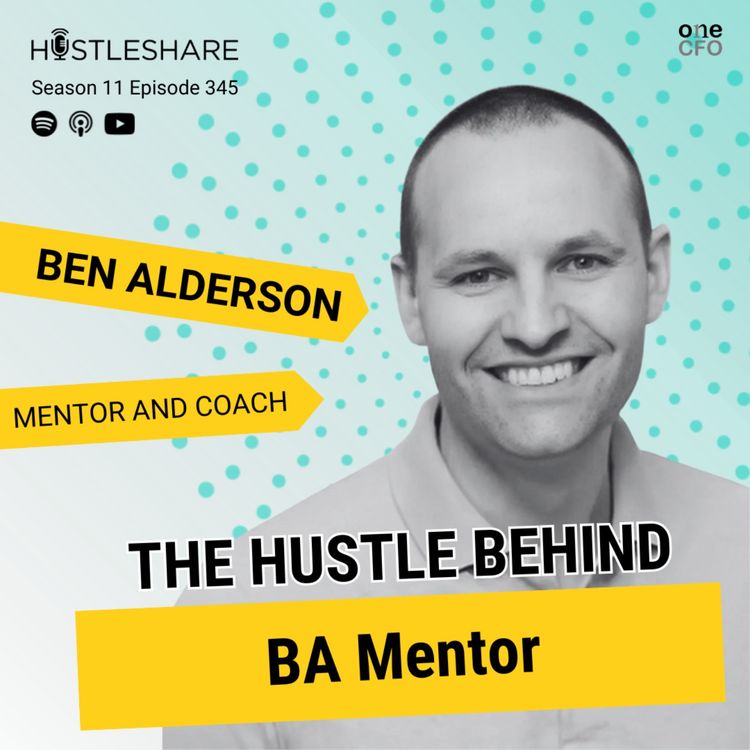 cover art for Ben Alderson - The Hustle Behind BA Mentor