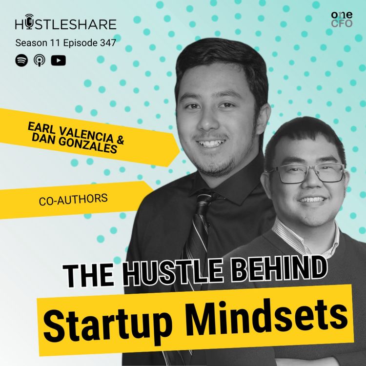 cover art for Dan Gonzales and Earl Valencia - The Hustle Behind Startup Mindsets