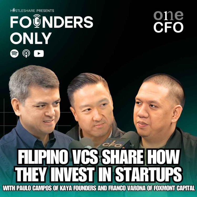 cover art for Founders Only S2 EP 1: Filipino VCs Share How They Invest In Startups with Paulo Campos of Kaya Founders and Franco Varona of Foxmont Capital