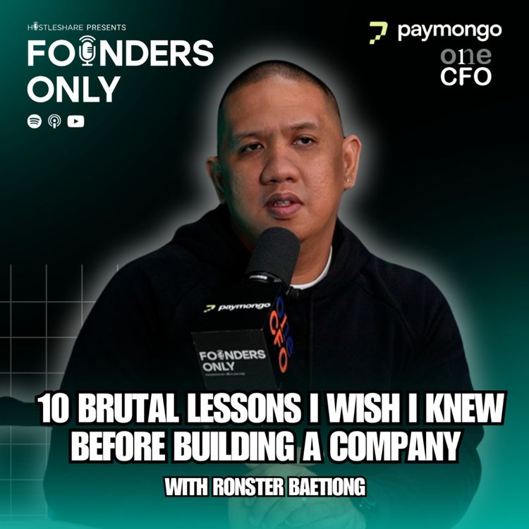 cover art for Founders Only S2 EP13: 10 Brutal Lessons I Wish I Knew Before Building a Company w/ Ronster Baetiong