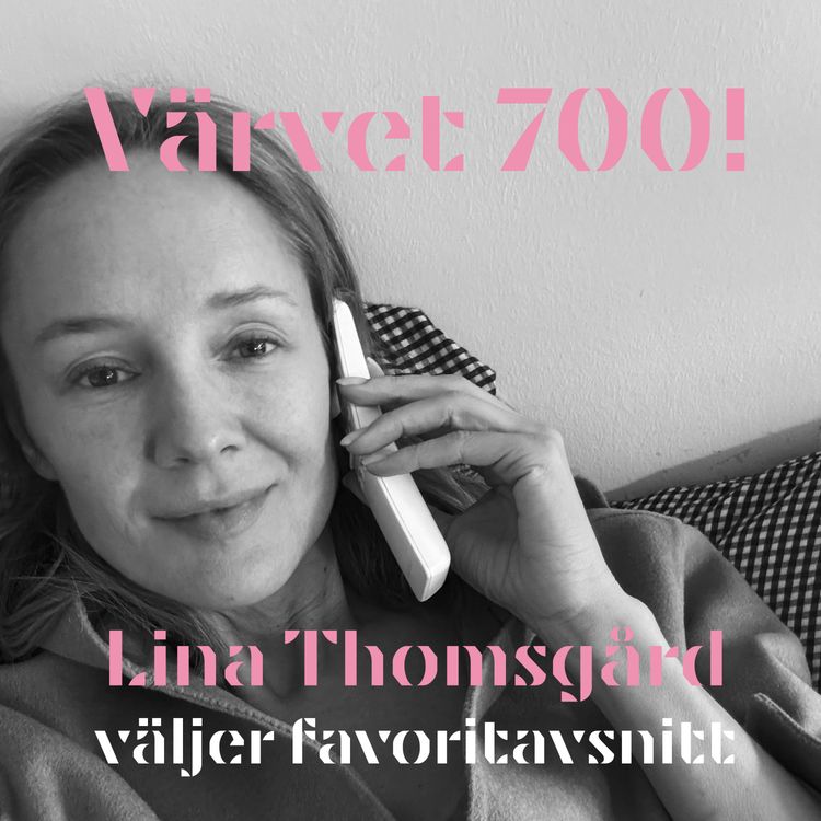 cover art for 700! Lina Thomsgård väljer favoritavsnitt