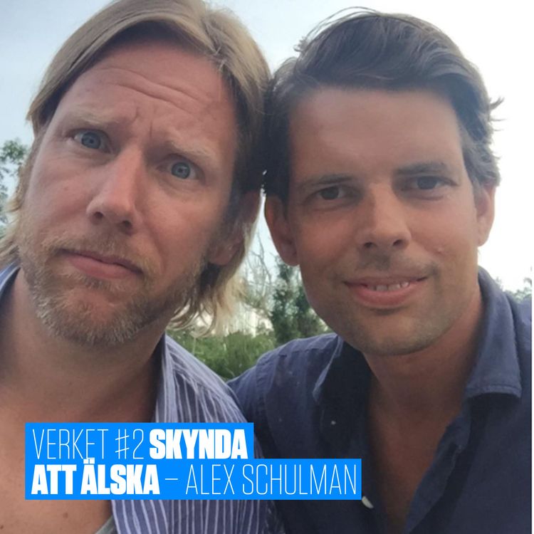 cover art for VERKET #2: Alex Schulman – Skynda att älska