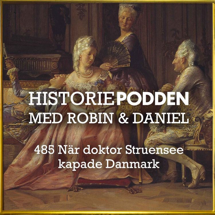 cover art for 485. När doktor Struensee kapade Danmark