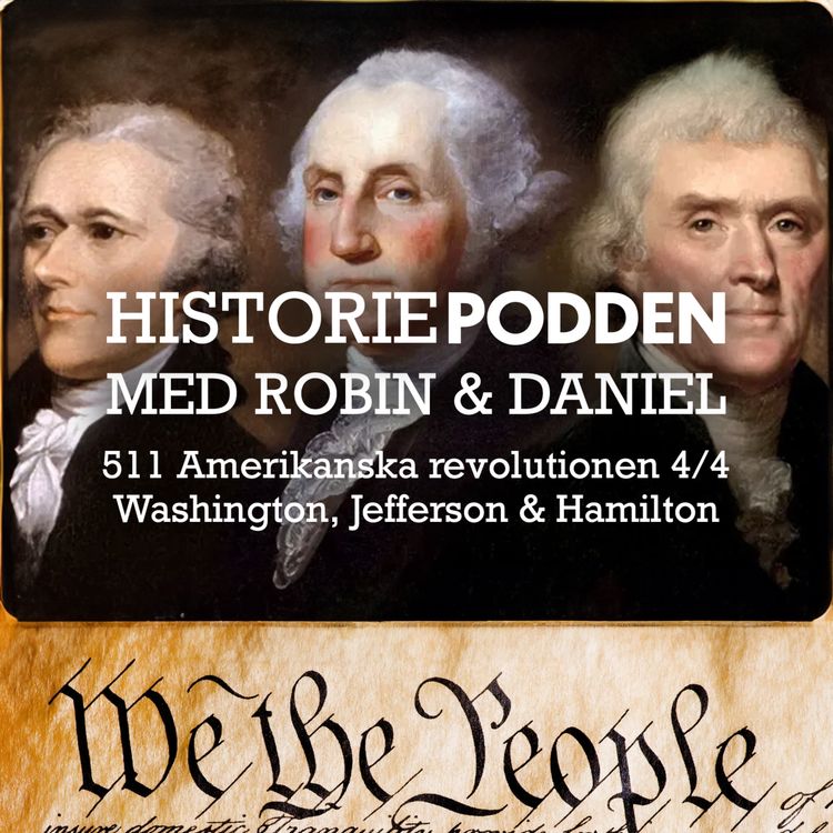 cover art for 511. Amerikanska revolutionen 4/4: Washington, Jefferson & Hamilton