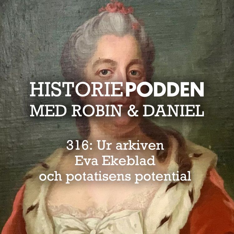 cover art for Ur arkiven: Eva Ekeblad och potatisens potential (nr 316)