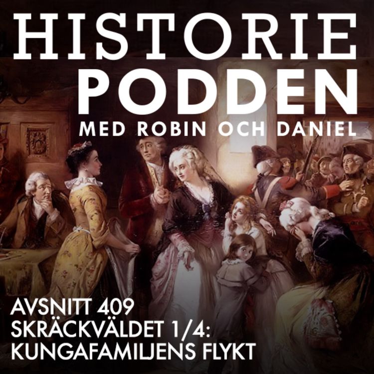 cover art for 409. Skräckväldet 1/4: Kungafamiljens flykt
