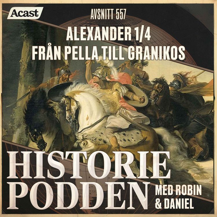 cover art for 557. Alexander 1/4: Från Pella till Granikos