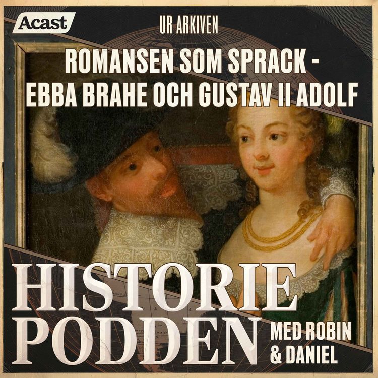 cover art for Ur arkiven: Romansen som sprack - Ebba Brahe och Gustav II Adolf (nr 392)