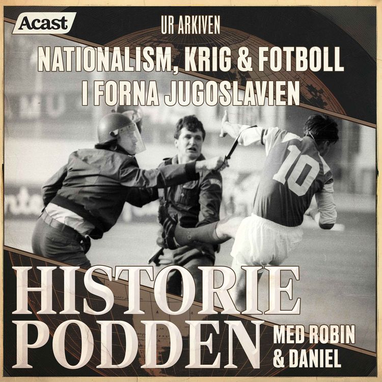 cover art for Ur arkiven: Nationalism, krig & fotboll i forna Jugoslavien (nr 350)